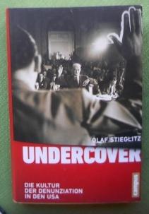 Seller image for Undercover. Die Kultur der Denunziation in den USA. for sale by Versandantiquariat Sabine Varma