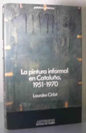 Immagine del venditore per LA PINTURA INFORMAL EN CATALUA 1951 - 1970 venduto da LLIBRES del SENDERI