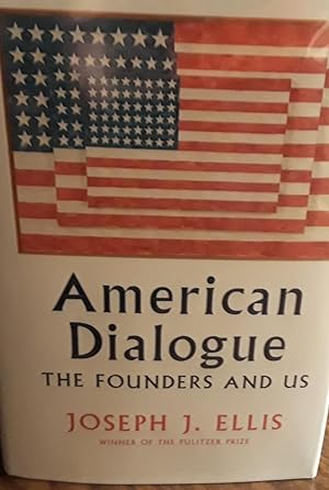 American Dialogue: The Founders And Us * SIGNED * // FIRST EDITION //