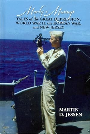 Bild des Verkufers fr Marty's Musings: Tales of the Great Depression, World War II, the Korean War, and New Jersey zum Verkauf von Bookmarc's
