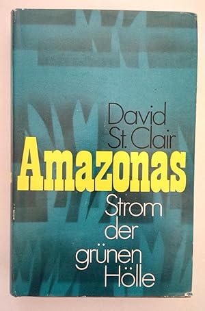 Bild des Verkufers fr Amazonas. Strom der grnen Hlle. zum Verkauf von Antiquariat Buecher-Boerse.com - Ulrich Maier