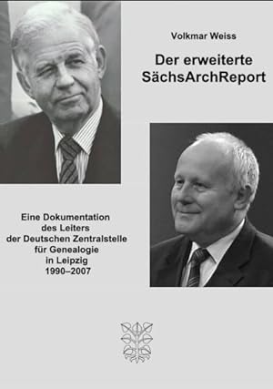 Der erweitere SächsArchReport. Eine Dokumentation des Leiters der Deutschen Zentralstelle für Gen...