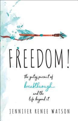 Imagen del vendedor de Freedom!: The Gutsy Pursuit of Breakthrough and the Life Beyond It (Paperback or Softback) a la venta por BargainBookStores