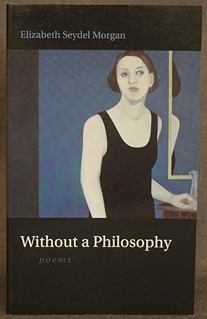 Seller image for WITHOUT A PHILOSOPHY: POEMS for sale by Michael Pyron, Bookseller, ABAA