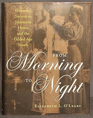 FROM MORNING TO NIGHT: DOMESTIC SERVICE IN MAYMONT HOUSE AND THE GILDED AGE SOUTH
