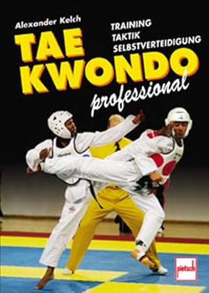Bild des Verkufers fr Taekwondo professional. Training, Taktik, Selbstverteidigung zum Verkauf von Antiquariat Armebooks