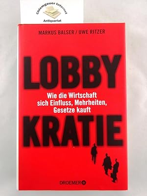 Bild des Verkufers fr Lobbykratie : wie die Wirtschaft sich Einfluss, Mehrheiten, Gesetze kauft. zum Verkauf von Chiemgauer Internet Antiquariat GbR