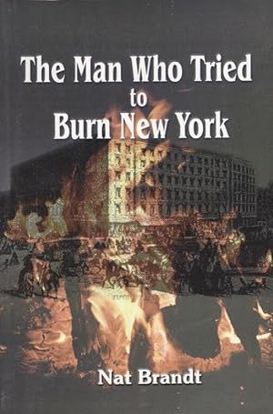 Seller image for The Man Who Tried to Burn New York for sale by Americana Books, ABAA