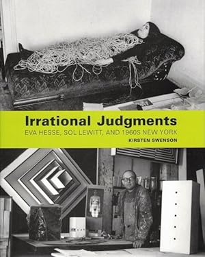 Irrational Judgments: Eva Hesse, Sol Lewitt, and 1960s New York