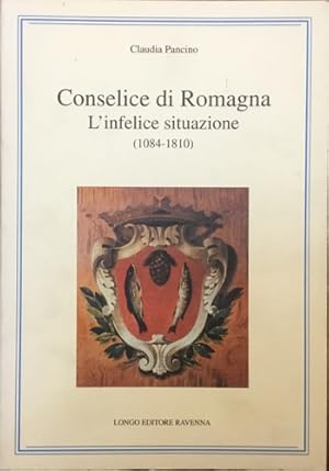 Conselice di Romagna. L'infelice situazione (1084-1810)