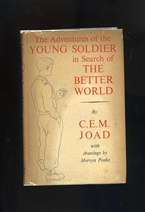 Seller image for THE ADVENTURES OF THE YOUNG SOLDIER IN SEARCH OF THE BETTER WORLD with drawings by Mervyn Peake for sale by Orlando Booksellers