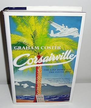 Immagine del venditore per Corsairville : The Lost Domain of the Flying Boat venduto da M. C. Wilson