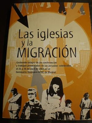 Bild des Verkufers fr Las iglesias y la migracin. Contenido ntegro de las conferencias y trabajos presentados en las jornadas celebradas el 25 y 26 de abril de 2003 en el Seminario Teolgico UEBE de Madrid zum Verkauf von Librera Antonio Azorn