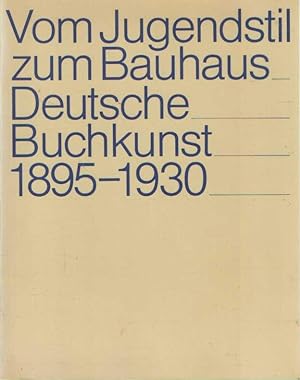 Vom Jugendstil zum Bauhaus. Deutsche Buchkunst 1895 - 1930