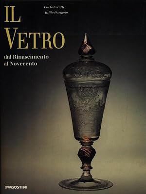 Seller image for Il vetro. Dal Rinascimento al Novecento for sale by Miliardi di Parole