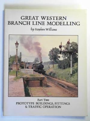 Seller image for Great Western branch line modelling Part 2: Prototype buildings, fittings and traffic operation for sale by Cotswold Internet Books