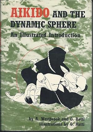 Seller image for AIKIDO AND THE DYNAMIC SPHERE - An illustrated introduction (1984) for sale by Invito alla Lettura