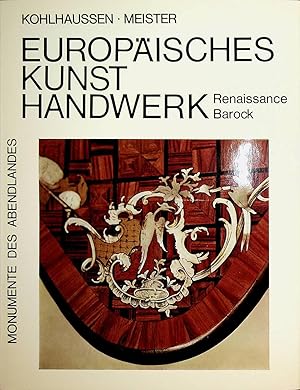 Imagen del vendedor de Renaissance und Barock. (=Europisches Kunsthandwerk 3. Band; Monumente des Abendlandes) a la venta por ANTIQUARIAT.WIEN Fine Books & Prints