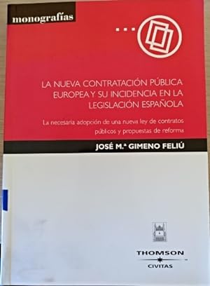 Seller image for LA NUEVA CONTRATACION PUBLICA EUROPEA Y SU INCIDENCIA EN LA LEGISLACION ESPAOLA. LA NECESARIA ADOPCION DE UNA NUEVA LEY DE CONRATORS PUBLICOS Y PROPUESTAS DE REFORMA. for sale by Libreria Lopez de Araujo