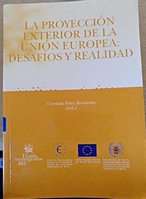 LA PROYECCION EXTERIOR DE LA UNION EUROPEA: DESAFIOS Y REALIDAD.