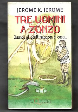 Seller image for Tre uomini a zonzo for sale by Libreria Oltre il Catalogo
