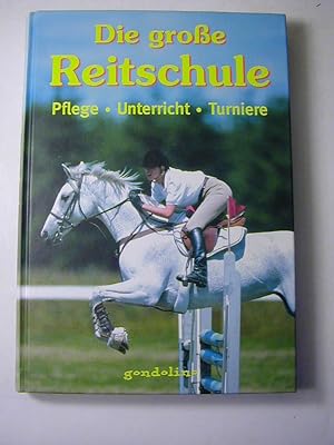 Bild des Verkufers fr Die groe Reitschule : Pflege - Unterricht - Turniere zum Verkauf von Antiquariat Fuchseck