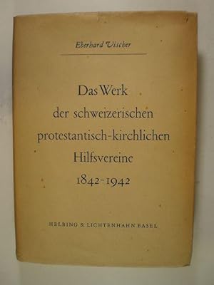 Bild des Verkufers fr Das Werk der schweizerischen protestantisch-kirchlichen Hilfsvereine 1842-1942 zum Verkauf von Buchfink Das fahrende Antiquariat