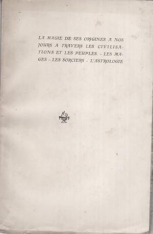 La magie de ses origines à nos jours à travers les civilisations et les peuples. Les mages - Les ...