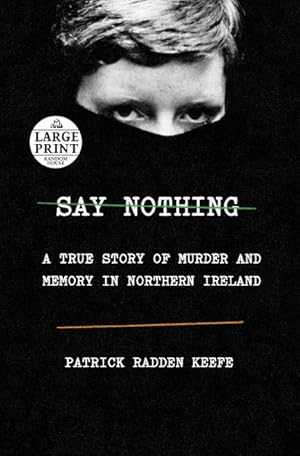 Bild des Verkufers fr Say Nothing : A True Story of Murder and Memory in Northern Ireland zum Verkauf von GreatBookPrices