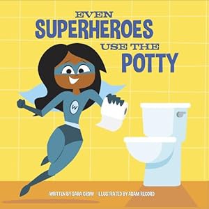 Seller image for Even Superheroes Use the Potty (Board Book) for sale by Grand Eagle Retail