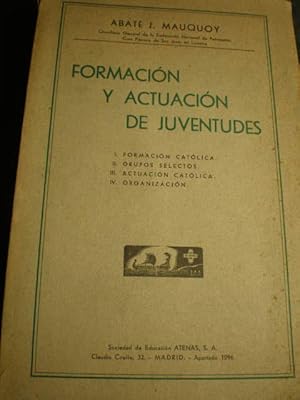 Formación y actuación de juventudes. I. Formación católica. II. Grupos selectos. III. Actuación c...