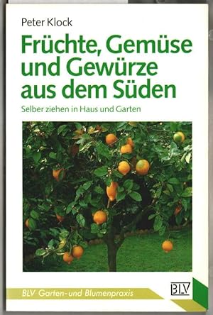 Seller image for Frchte, Gemse und Gewrze aus dem Sden : selber ziehen in Haus und Garten. Peter Klock. for sale by Ralf Bnschen