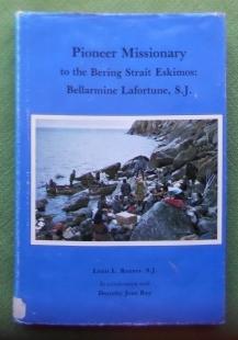 Bild des Verkufers fr Pioneer Missionary to the Bering Strait Eskimos: Bellarmine Lafortune, S.J. zum Verkauf von Versandantiquariat Sabine Varma