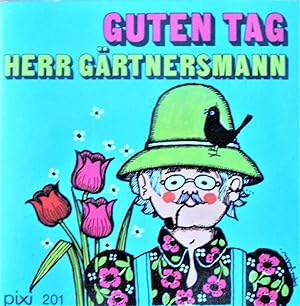 Guten Tag Herr Gartnersmann