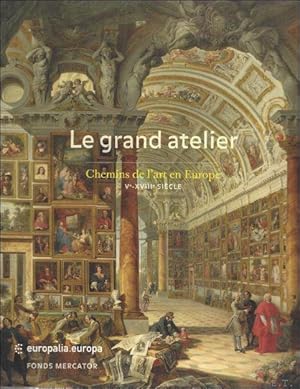 Imagen del vendedor de Grand Atelier. Chemins de l'art en Europe Ve-XVIIIe siecle a la venta por BOOKSELLER  -  ERIK TONEN  BOOKS