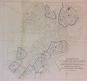 Localities of One Thousand Cases of Intestinal Diseases (Diarrhoea, Cholera-Infantum & Dysentery)...