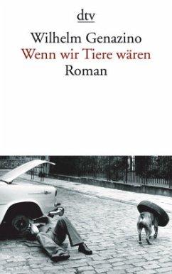 Bild des Verkufers fr Wenn wir Tiere wren. Roman [2011]. zum Verkauf von Antiquariat Lengelsen