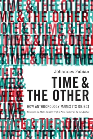 Imagen del vendedor de Time and the Other : How Anthropology Makes Its Object a la venta por GreatBookPrices