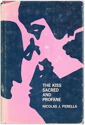 Bild des Verkufers fr The Kiss Sacred and Profane: an Interpretative History of Kiss Symbolism and Related Religio-Erotic Themes zum Verkauf von Lorne Bair Rare Books, ABAA