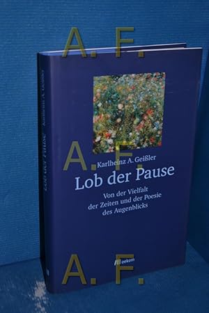Seller image for Lob der Pause : von der Vielfalt der Zeiten und der Poesie des Augenblicks for sale by Antiquarische Fundgrube e.U.