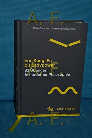 Seller image for Von Kung-Fu bis Ladypower : 33 bungen in moderner Philosophie Peter Catapano/Simon Critchley (Hg.) aus dem Englischen von Tobias Gabel for sale by Antiquarische Fundgrube e.U.