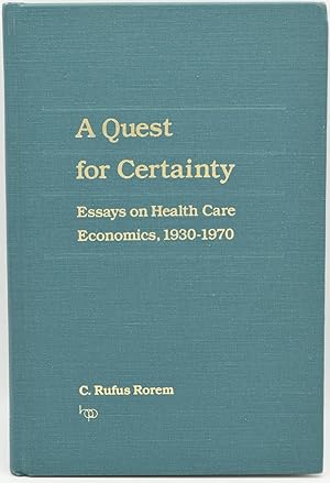 A QUEST FOR CERTAINTY. ESSAYS ON HEALTH CARE ECONOMICS, 1930-1970