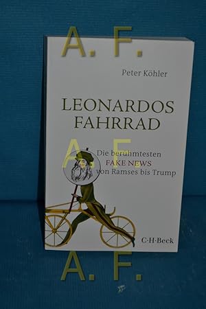 Image du vendeur pour Leonardos Fahrrad : die berhmtesten Fake News von Ramses bis Trump mis en vente par Antiquarische Fundgrube e.U.