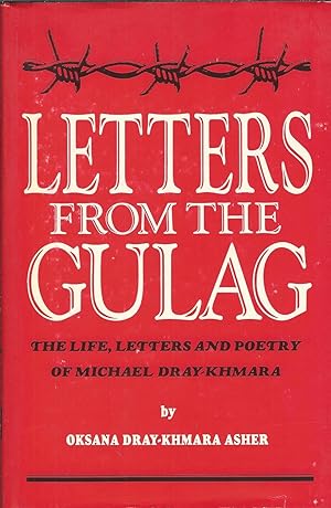 Letters from the Gulag: The Life, Letters and Poetry of Michael Dray-Khmara