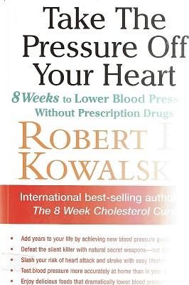 Seller image for Take The Pressure Off Your Heart: 8 Weeks To Lower Blood Pressure Without Prescription Drugs for sale by Marlowes Books and Music