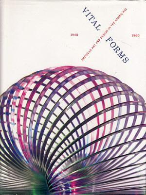 Image du vendeur pour Vital Forms: American Art and Design in the Atomic Age, 1940-1960 mis en vente par LEFT COAST BOOKS