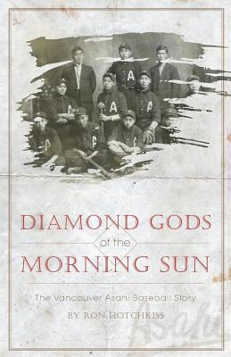 Seller image for Diamond Gods of the Morning Sun - The Vancouver Asahi Baseball Story (Paperback or Softback) for sale by BargainBookStores