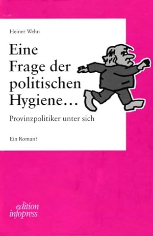 Seller image for Eine Frage der politischen Hygiene.: Provinzpolitiker unter sich for sale by Versandantiquariat Felix Mcke