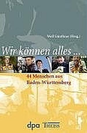 Imagen del vendedor de Wir knnen alles. 44 Menschen aus Baden-Wrttemberg a la venta por Versandantiquariat Felix Mcke