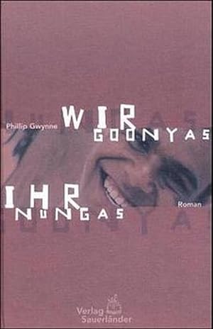 Bild des Verkufers fr Wir Goonyas, ihr Nungas: Roman zum Verkauf von Versandantiquariat Felix Mcke
